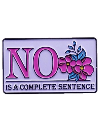 No is a Complete Sentence Enamel Pin